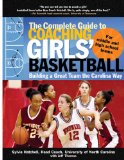 Cover: the complete guide to coaching girls' basketball : building a great team the carolina way