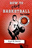 Cover: how to play basketball for kids: a complete guide for parents and players (149 pages)