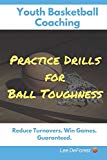 Cover: youth basketball coaching: practice drills for ball toughness