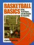 Basketball Basics : Drills, Techniques, and Strategies for Coaches