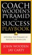 Coach Wooden's Pyramid of Success Playbook: Applying the Pyramid of Success to Your Life