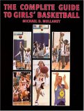 The Complete Guide to Girls' Basketball