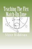 Teaching The Flex Match-Up Zone: An Effective Defense for the High School Coach (Winning Ways Basketball)