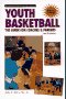 Coaching Youth Basketball: The Guide for Coaches & Parents