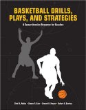 Basketball Drills, Plays and Strategies: A Comprehensive Resource for Coaches