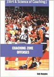 Coaching Zone Offense: Attacking Unconventional Defenses (The Art & Science of Coaching Series) 