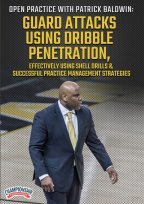 Cover: open practice with patrick baldwin: guard attacks using dribble penetration, effectively using shell drills & successful pra